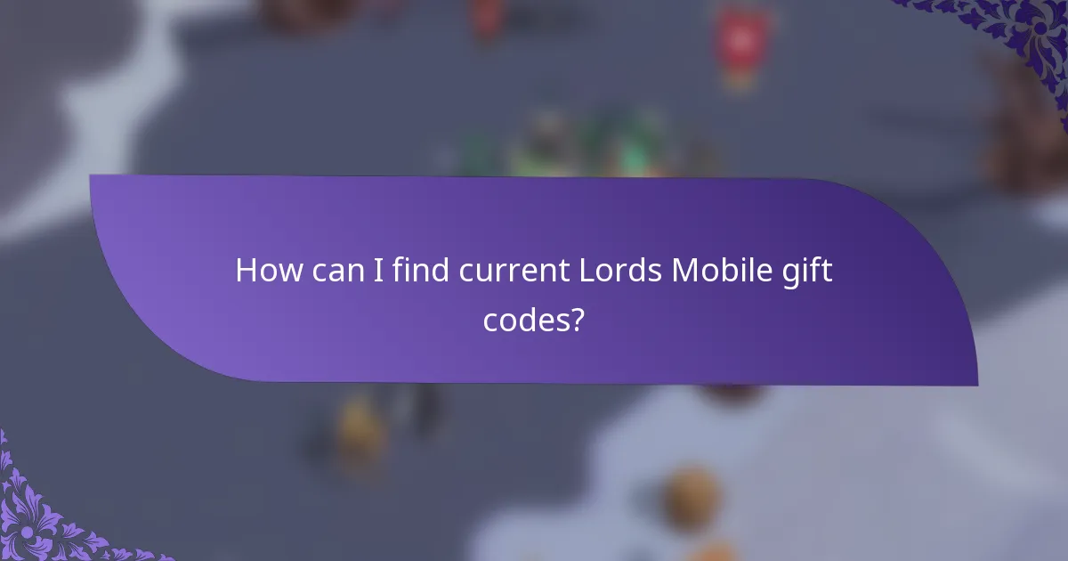 How can I find current Lords Mobile gift codes?
