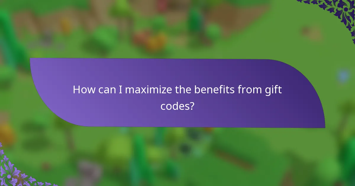 How can I maximize the benefits from gift codes?