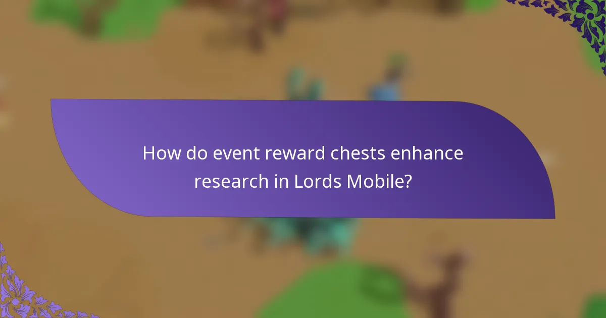 How do event reward chests enhance research in Lords Mobile?