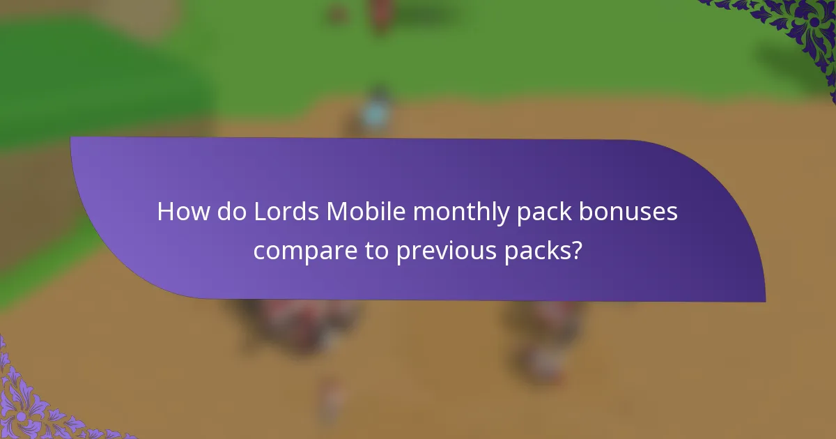 How do Lords Mobile monthly pack bonuses compare to previous packs?
