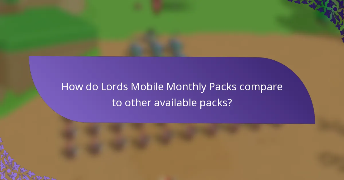 How do Lords Mobile Monthly Packs compare to other available packs?