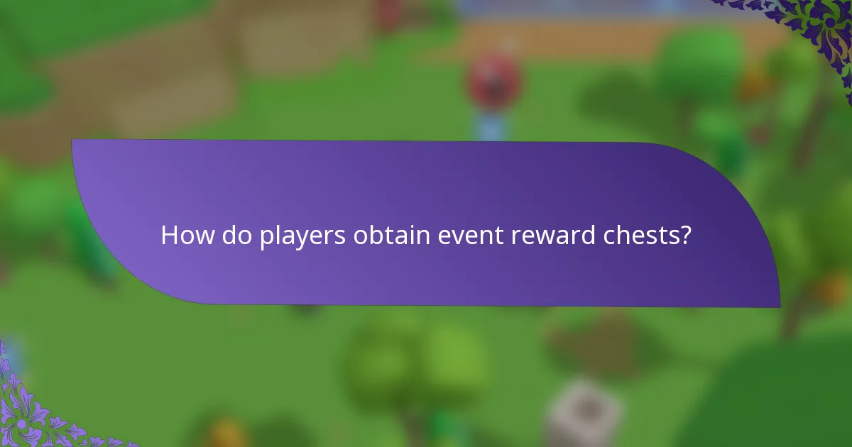 How do players obtain event reward chests?