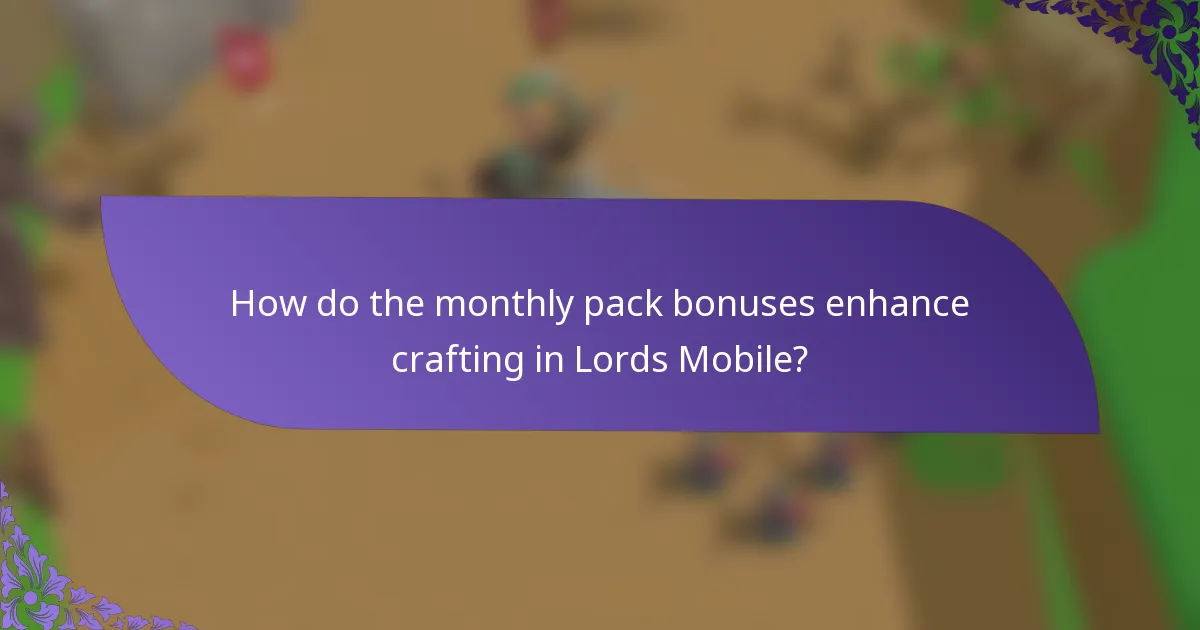 How do the monthly pack bonuses enhance crafting in Lords Mobile?
