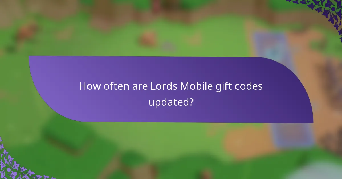 How often are Lords Mobile gift codes updated?
