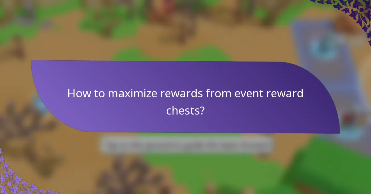 How to maximize rewards from event reward chests?