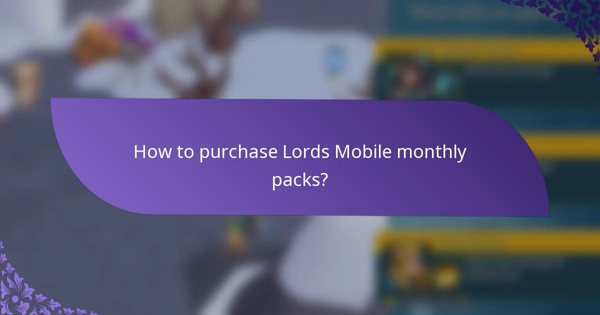 How to purchase Lords Mobile monthly packs?