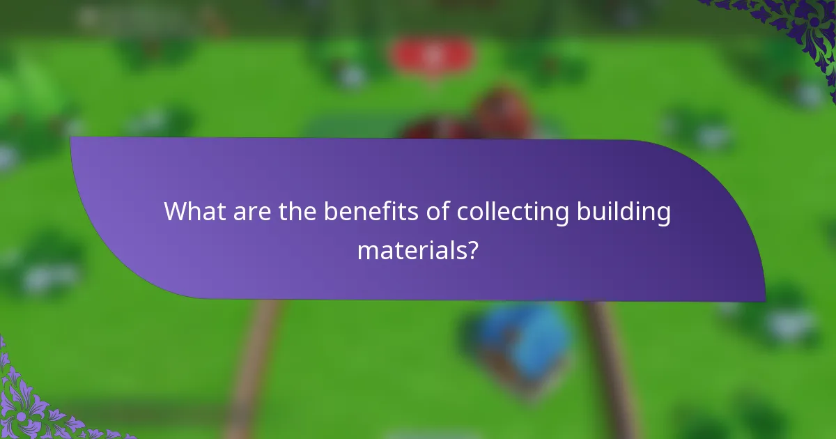 What are the benefits of collecting building materials?