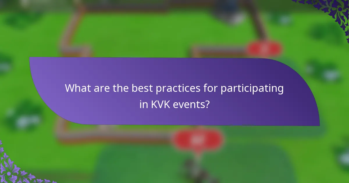 What are the best practices for participating in KVK events?
