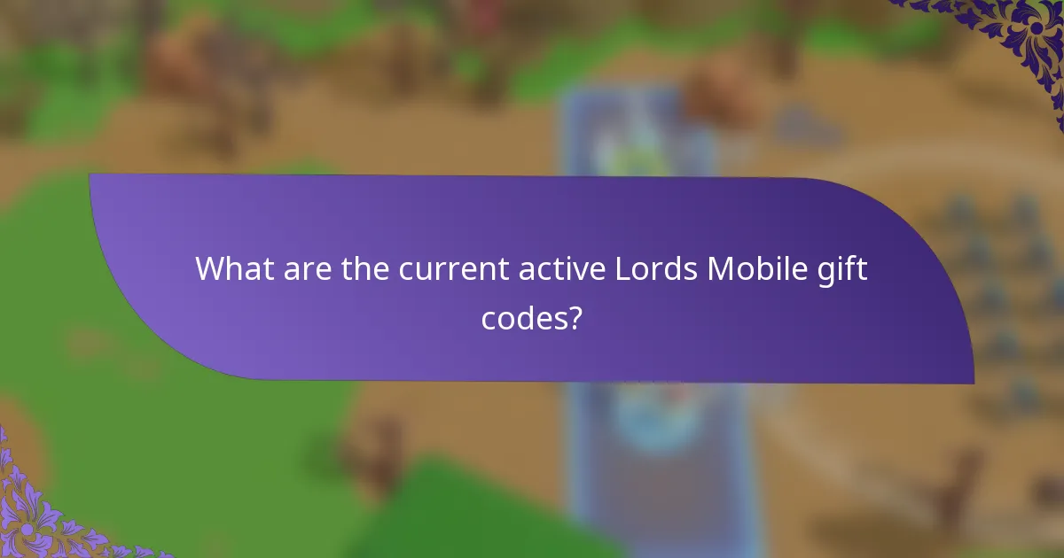 What are the current active Lords Mobile gift codes?