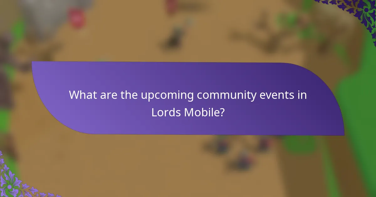 What are the upcoming community events in Lords Mobile?