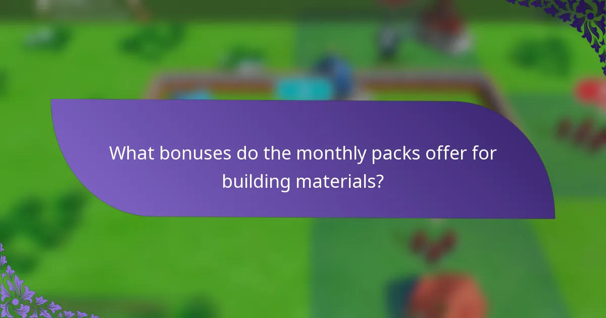 What bonuses do the monthly packs offer for building materials?
