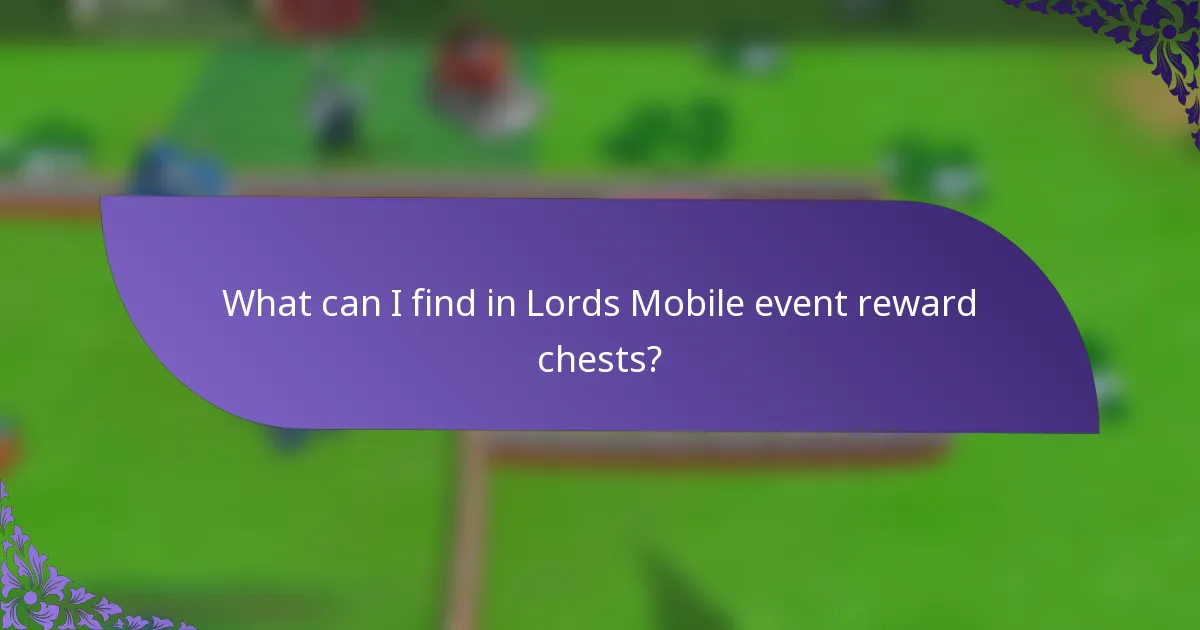 What can I find in Lords Mobile event reward chests?