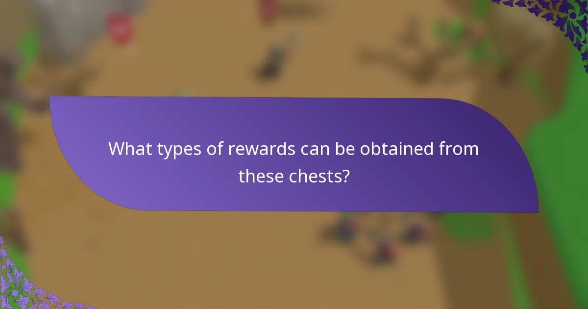What types of rewards can be obtained from these chests?