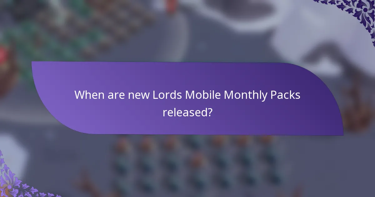 When are new Lords Mobile Monthly Packs released?