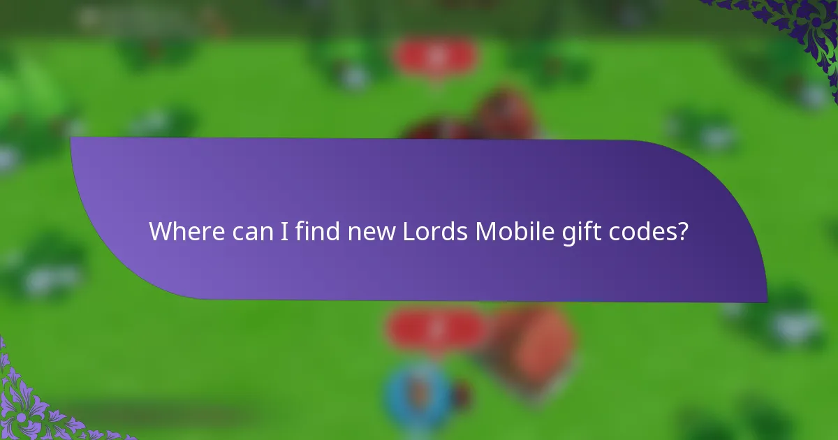 Where can I find new Lords Mobile gift codes?