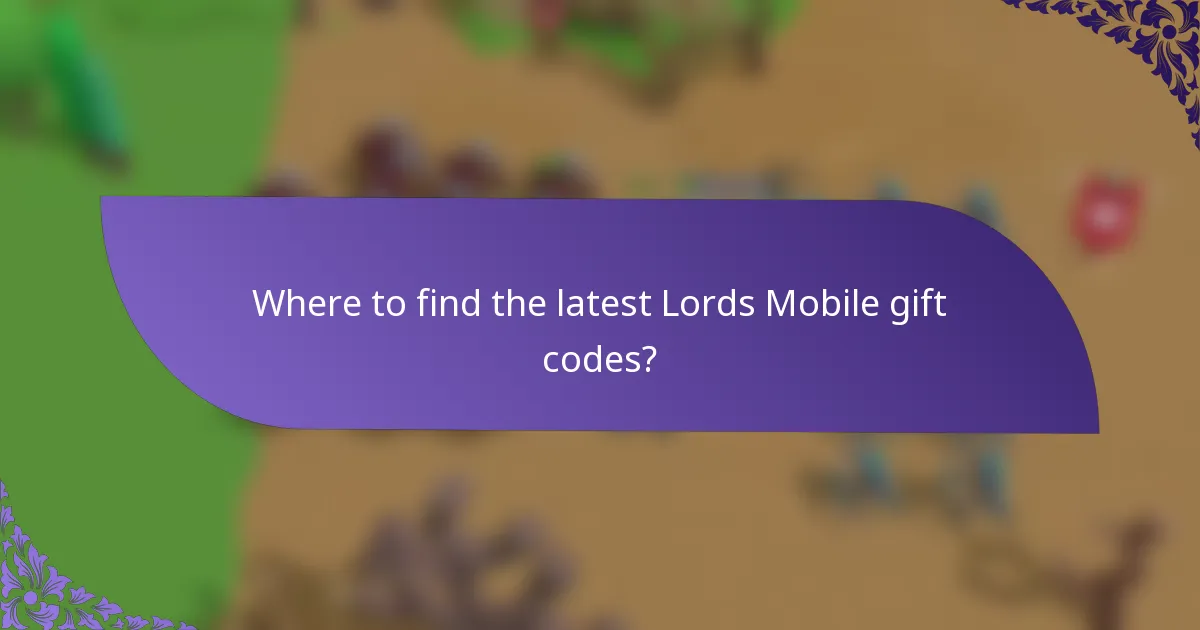 Where to find the latest Lords Mobile gift codes?
