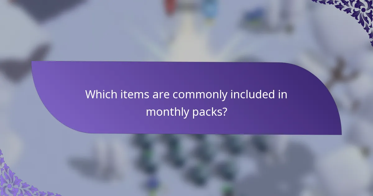 Which items are commonly included in monthly packs?