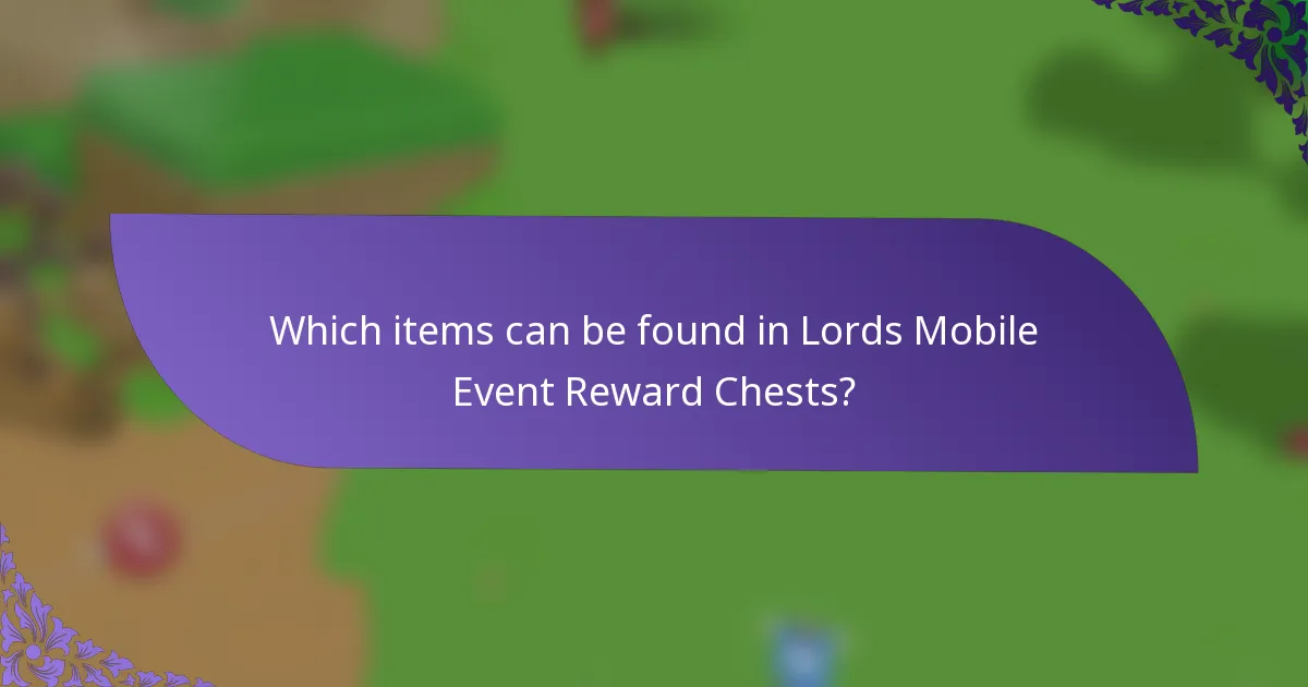 Which items can be found in Lords Mobile Event Reward Chests?