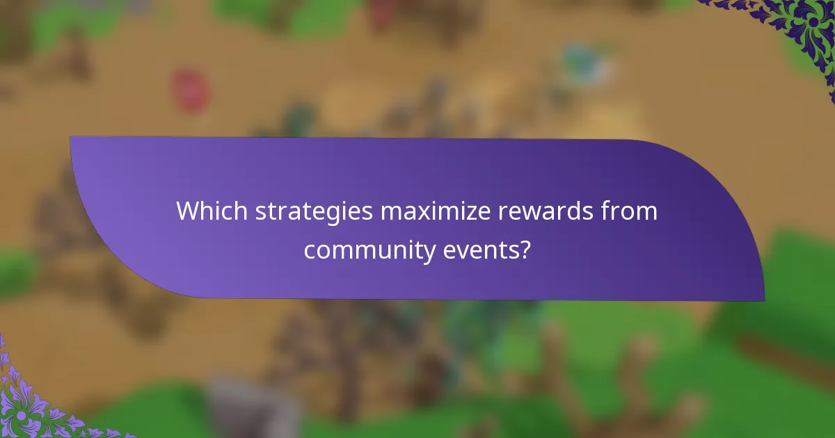 Which strategies maximize rewards from community events?
